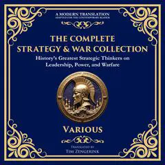 The Complete Strategy & War Collection: History’s Greatest Strategic Thinkers on Leadership, Power, and Warfare Audibook, by Julius Caesar