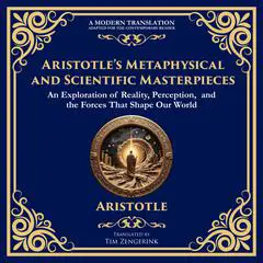 Aristotle’s Metaphysical and Scientific Masterpieces: Metaphysics, On Sense and the Sensible, On Life and Death & On Breathing Audibook, by Aristotle