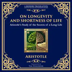 On Longevity and Shortness of Life: Aristotle’s Study of the Secrets of a Long Life Audibook, by Aristotle