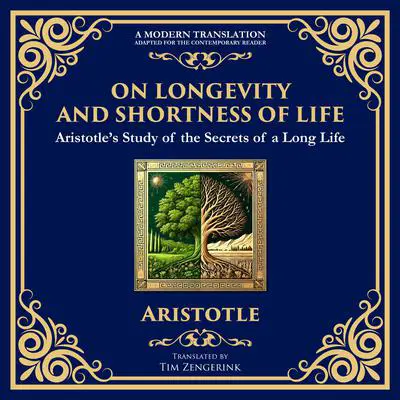 On Longevity and Shortness of Life: Aristotle’s Study of the Secrets of a Long Life Audibook, by Aristotle