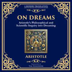 On Dreams: Aristotle’s Philosophical and Scientific Inquiry into Dreaming Audibook, by Aristotle
