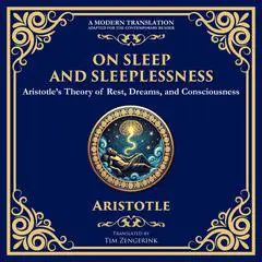 On Sleep and Sleeplessness: Aristotle’s Theory of Rest, Dreams, and Consciousness Audibook, by Aristotle