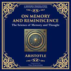 On Memory and Reminiscence: The Science of Memory and Thought Audibook, by Aristotle