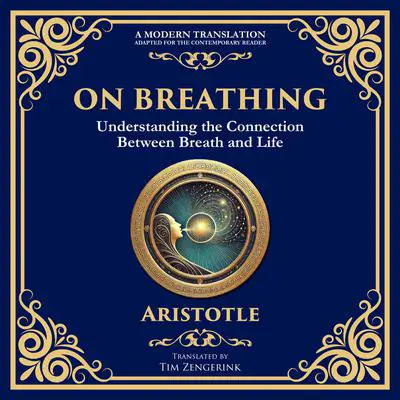 On Breathing: Understanding the Connection Between Breath and Life Audibook, by Aristotle