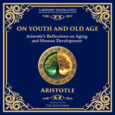 On Youth and Old Age: Aristotle’s Reflections on Aging and Human Development Audibook, by Aristotle