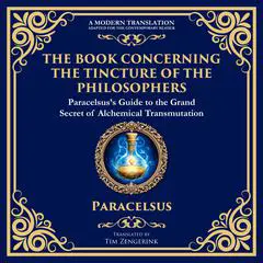 The Book Concerning the Tincture of the Philosophers: Unlocking the Secrets of Alchemical Transformation Audibook, by Tim Zengerink