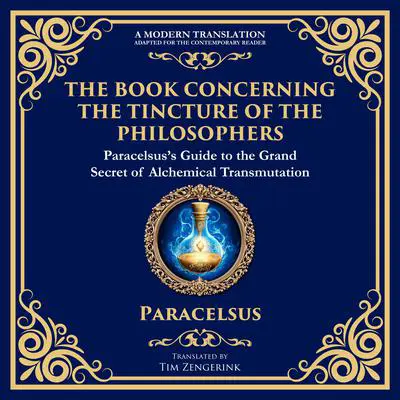 The Book Concerning the Tincture of the Philosophers: Unlocking the Secrets of Alchemical Transformation Audibook, by Tim Zengerink