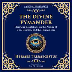 The Divine Pymander: The Hermetic Path to Wisdom and Spiritual Awakening Audibook, by Hermes Trismegistus