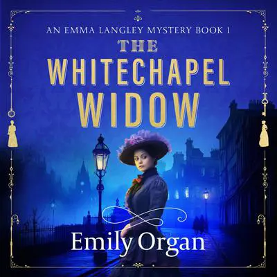 The Whitechapel Widow: A totally compelling historical murder mystery Audibook, by Emily Organ