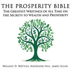The Prosperity Bible: The Greatest Writings of All Time on the Secrets to Wealth and Prosperity Audibook, by James Allen