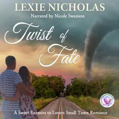 Twist of Fate: A Sweet Enemies to Lovers Small Town Romance Audibook, by Lexie Nicholas