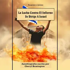 La Lucha Contra El Infierno Se Dirige A Israel Audibook, by Cheryl Remington