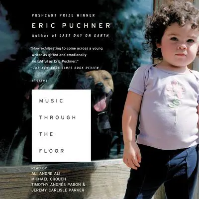 Music Through the Floor: Stories Audibook, by Eric Puchner