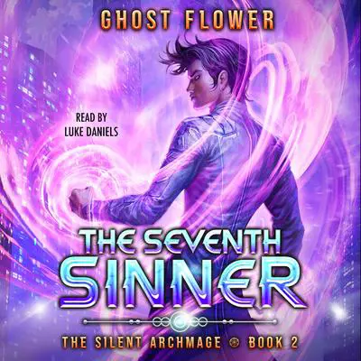 The Seventh Sinner: A Progression Fantasy Adventure (The Silent Archmage Book 2) Audibook, by Ghost Flower