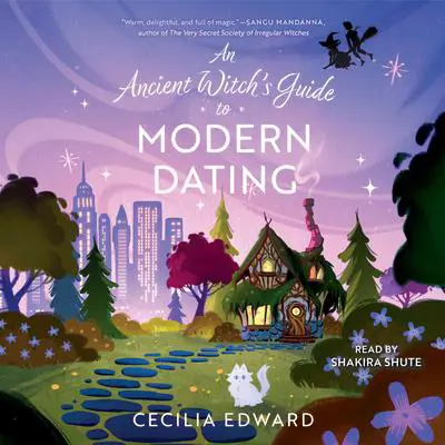 An Ancient Witch's Guide to Modern Dating Audibook, by Cecilia Edward