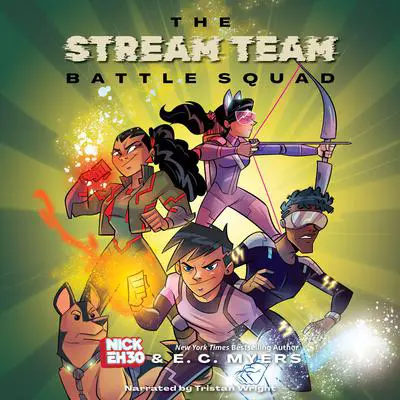 The Stream Team: Battle Squad Audibook, by E. C. Myers