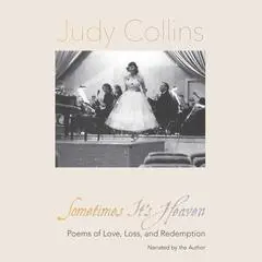 Sometimes It's Heaven: Poems of Love, Loss, and Redemption Audibook, by Judy Collins