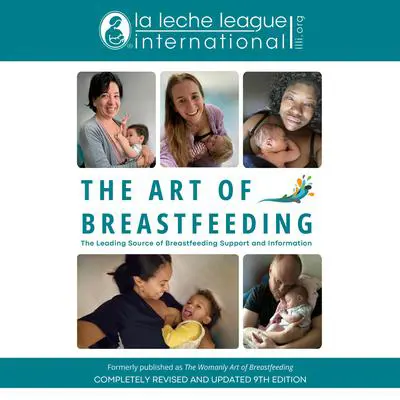 The Art of Breastfeeding: Completely Revised and Updated 9th Edition Audibook, by La Leche League International