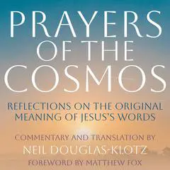 Prayers of the Cosmos: Meditations on the Aramaic Words of Jesus Audibook, by 