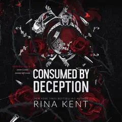 Consumed by Deception Audibook, by Rina Kent