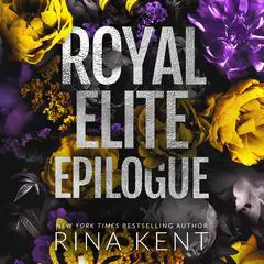 Royal Elite Epilogue Audibook, by Rina Kent