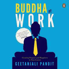Buddha At Work Audibook, by Geetanjali Pandit
