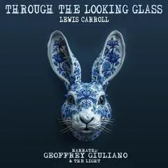 Through the Looking Glass Audibook, by Lewis Carroll