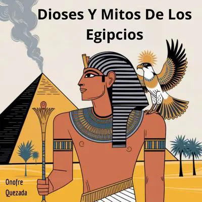 Dioses Y Mitos De Los Egipcios Audibook, by Onofre Quezada