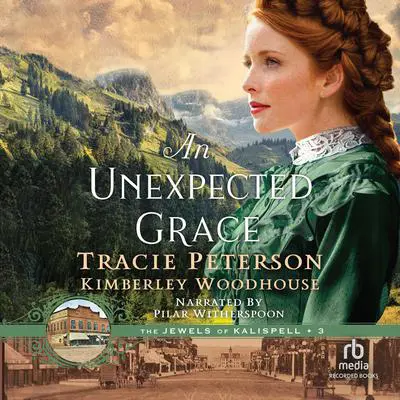 An Unexpected Grace Audibook, by Tracie Peterson