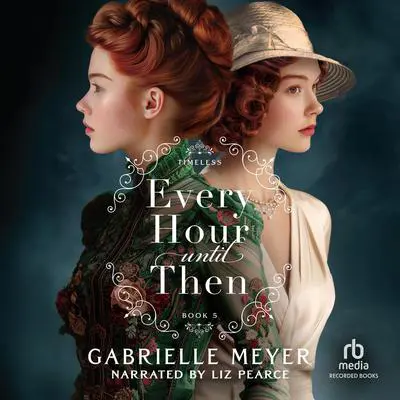 Every Hour until Then Audibook, by Gabrielle Meyer