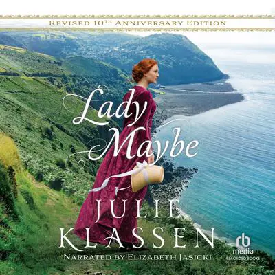 Lady Maybe: 10th Anniversary Edition Audibook, by Julie Klassen