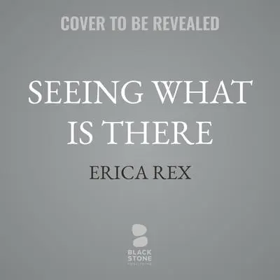 Seeing What Is There: My Search for Sanity in the Psychedelic Era Audibook, by Erica Rex