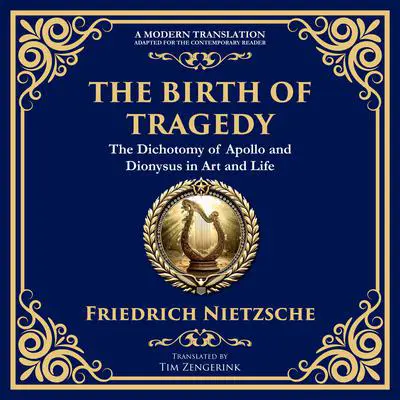 The Birth of Tragedy: Understanding Art, Culture, and Human Nature Audibook, by Friedrich Nietzsche