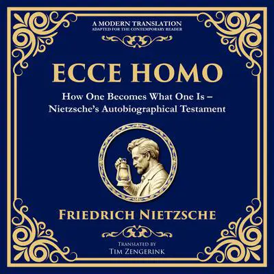 Ecce Homo: How to Become Who You Are Audibook, by Friedrich Nietzsche