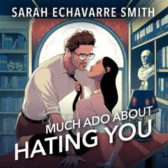 Much Ado About Hating You Audibook, by Sarah Echavarre Smith