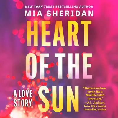 Heart Of The Sun Audibook, by Mia Sheridan