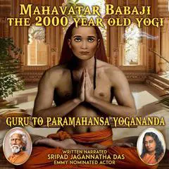 Mahavatar Babaji: The 2000 Year Old Yogi Audibook, by Jagannatha Dasa