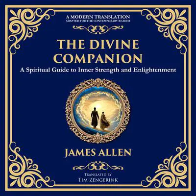 The Divine Companion: A Spiritual Guide to Inner Strength and Enlightenment Audibook, by James Allen