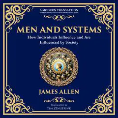 Men and Systems: How Individuals Influence and Are Influenced by Society Audibook, by James Allen