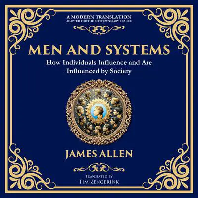 Men and Systems: How Individuals Influence and Are Influenced by Society Audibook, by James Allen