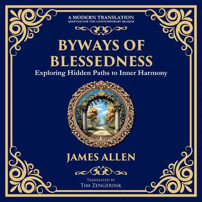 Byways of Blessedness: Exploring Hidden Paths to Inner Harmony Audibook, by James Allen