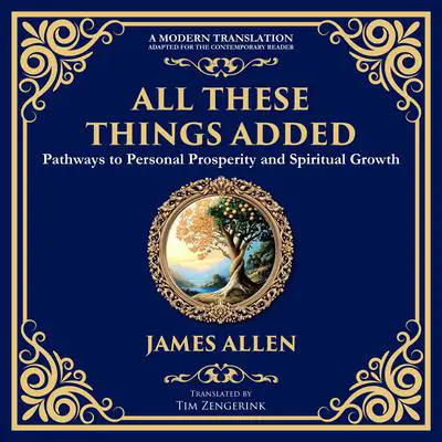 All These Things Added: Pathways to Personal Prosperity and Spiritual Growth Audibook, by James Allen