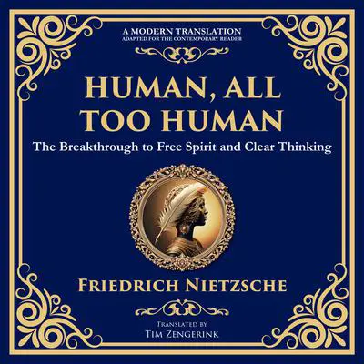 Human, All Too Human: Reflections on Humanity, Morality, and Progress Audibook, by Friedrich Nietzsche