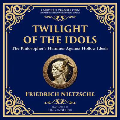 Twilight of the Idols: How to Philosophize with a Hammer Audibook, by Friedrich Nietzsche
