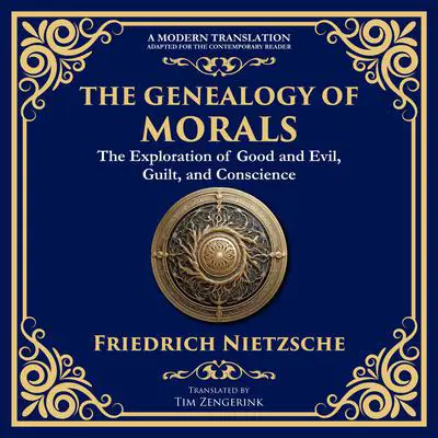 The Genealogy of Morals: Understanding Ethics, Power, and Human Nature Audibook, by Friedrich Nietzsche