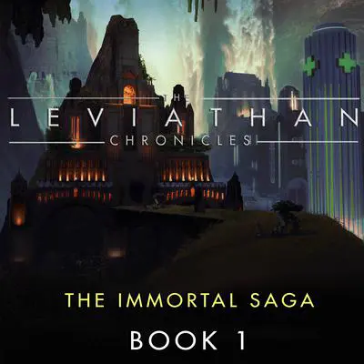 The Leviathan Chronicles, Book 1: The Immortal Saga Audibook, by Christof Laputka