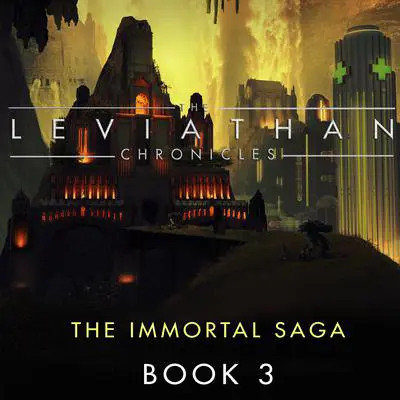 The Leviathan Chronicles, Book 3: The Immortal Saga Audibook, by Christof Laputka