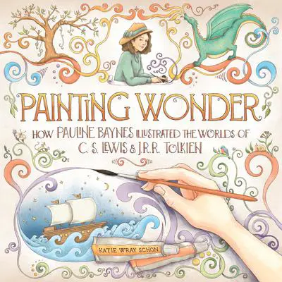 Painting Wonder: How Pauline Baynes Illustrated the Worlds of C. S. Lewis and J.R.R. Tolkien Audibook, by Katie Wray Schon