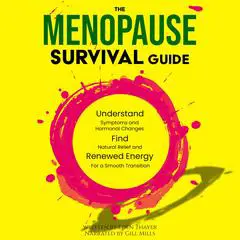 The Menopause Survival Guide: Understand Symptoms and Hormonal Changes, Find Natural Relief and Renewed Energy for a Smooth Transition Audibook, by Eden Thayer