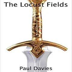 The Locust Fields - Book 1:  Aaron Audibook, by Paul Davies